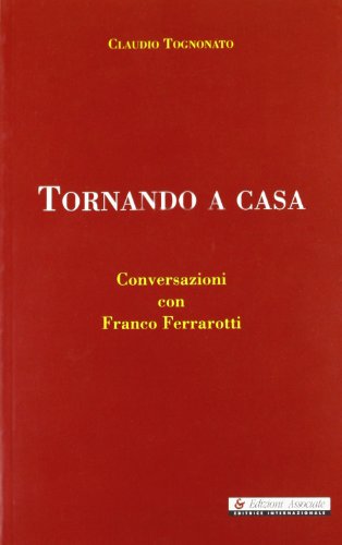 9788826703404: Tornando a casa. Conversazioni con Franco Ferrarotti (1990-2002)