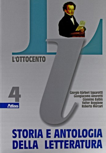 9788826811338: Storia e antologia della letteratura. Per le Scuole superiori. L'Ottocento (Vol. 4)