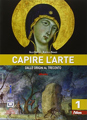 Imagen de archivo de Capire l'arte. Per le Scuole superiori. Con e-book. Con espansione online. Dalle origini al Trecento (Vol. 1) a la venta por medimops