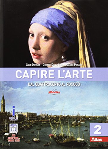 9788826814193: Capire l'arte. Per le Scuole superiori. Con e-book. Dal Quattrocento al Rococ (Vol. 2)