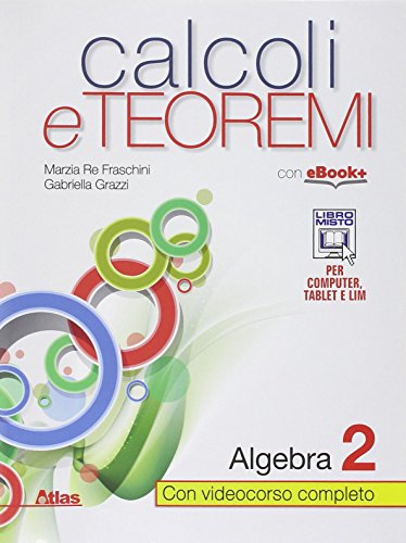9788826814599: Calcoli e teoremi. Algebra. Per le Scuole superiori. Con e-book. Con espansione online (Vol. 2)