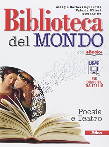 Stock image for Biblioteca del mondo. Poesia e teatro. Per le Scuole superiori. Con e-book. Con espansione online for sale by medimops