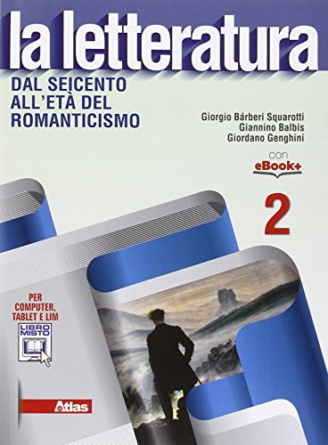 Stock image for La letteratura. Per le Scuole superiori. Con e-book. Con espansione online. Dal Seicento all'et del Romanticismo (Vol. 2) for sale by medimops