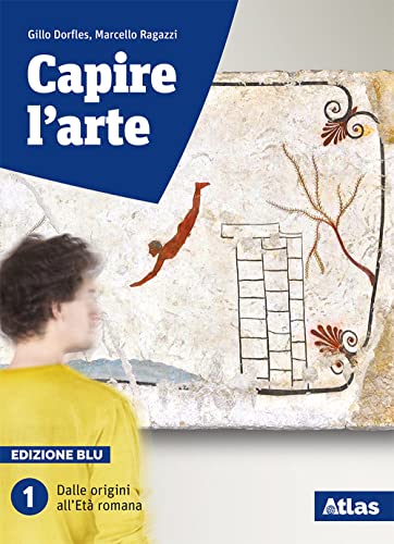 Beispielbild fr Capire l'arte. Edizione blu. Con studi di architettura. Per le Scuole superiori. Con ebook. Con espansione online. Dalle origini all'et romana (Vol. 1) zum Verkauf von medimops