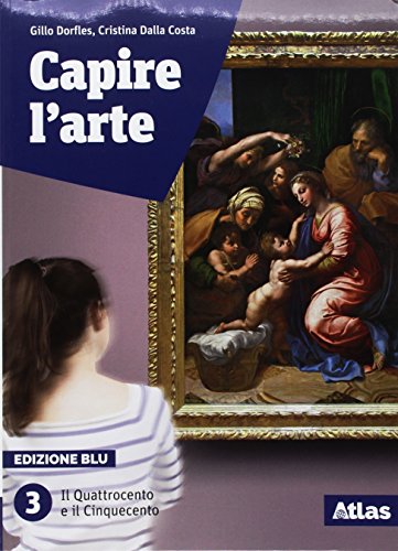 Stock image for Capire l'arte. Edizione blu. Con studi di architettura. Per le Scuole superiori. Con ebook. Con espansione online. Il Quattrocento e il Cinquecento (Vol. 3) for sale by medimops