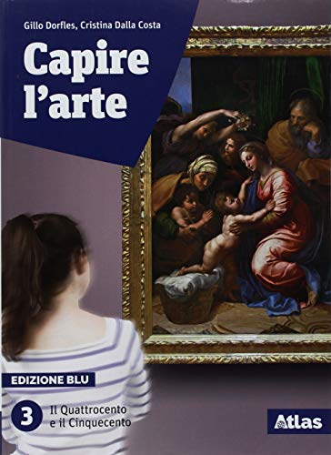 Beispielbild fr Capire l'arte. Ediz. blu. Per le Scuole superiori. Con ebook. Con espansione online. Il Quattrocento e il Cinquecento (Vol. 3) zum Verkauf von medimops