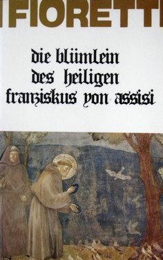 I fioretti-Die Blümlein des heiligen Franziskus von Assisi