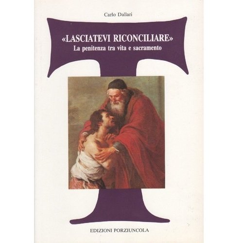 Stock image for Lasciatevi riconciliare. La penitenza tra vita e sacramento for sale by Libreria Oltre il Catalogo