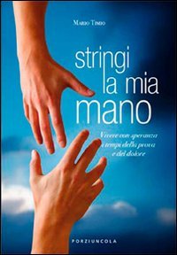 Stringi la mia mano. Vivere con speranza i tempi della prova e del dolore (9788827009451) by Unknown Author