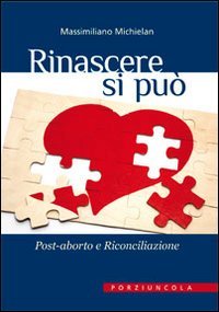 Stock image for Rinascere si pu. Post-aborto e riconciliazione for sale by medimops