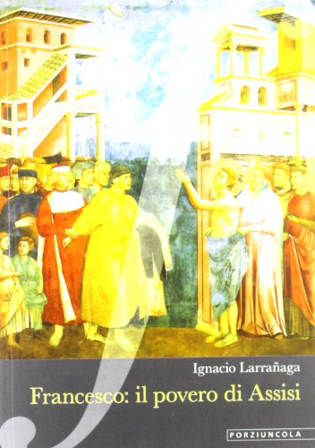Francesco: il povero di Assisi (9788827009970) by Ignacio Larranaga