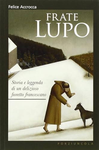 Stock image for Frate Lupo. Storia e leggenda di un delizioso fioretto francescano for sale by medimops