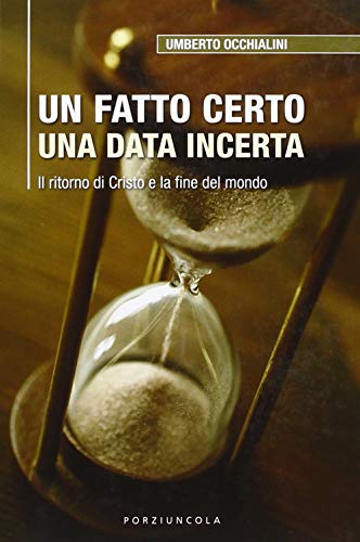 Beispielbild fr Un Fatto Certo Una Data Incerta Il Ritorno Di Cristo e La Fine Del Mondo zum Verkauf von Il Salvalibro s.n.c. di Moscati Giovanni