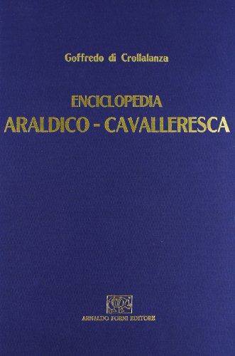 9788827100288: Enciclopedia araldico-cavalleresca (rist. anast. Rocca S. Casciano, 1878)