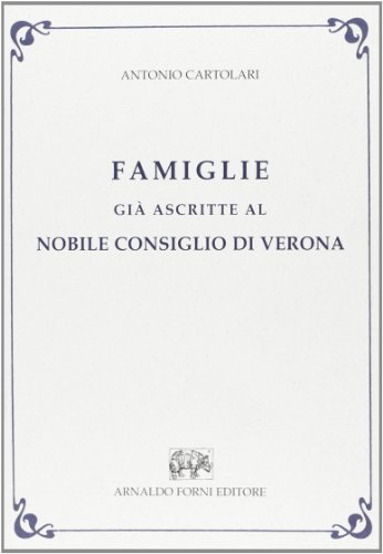 9788827103494: Famiglie gi ascritte al nobile Consiglio di Verona