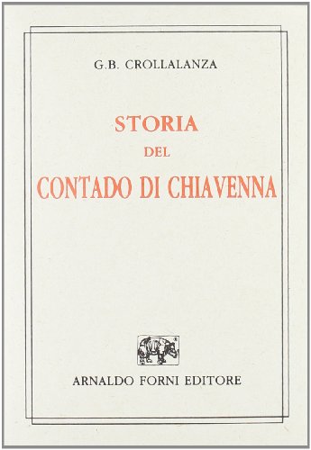 9788827106334: Storia del contado di Chiavenna (rist. anast. Milano, 1867)