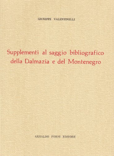 9788827113202: Supplementi al saggio bibliografico della Dalmazia e del Montenegro (rist. anast. 1862)