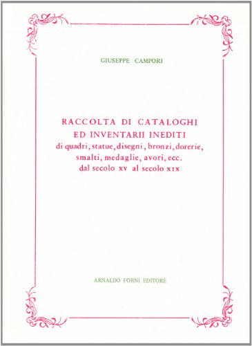 9788827113790: Cataloghi ed inventari inediti di quadri, statue, disegni, bronzi, smalti, medaglie, avorii... (rist. anast. 1870)