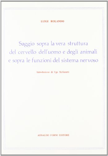 Beispielbild fr Saggio sopra la vera struttura del cervello dell'uomo e degli animali e sopra le funzioni del sistema nervoso. zum Verkauf von FIRENZELIBRI SRL