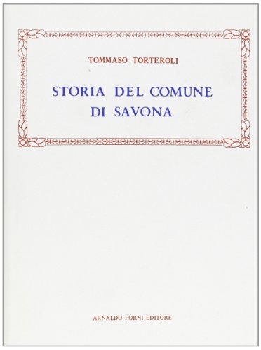 9788827116944: Storia del comune di Savona (rist. anast. 1849) (Bibl. istor. della antica e nuova Italia)