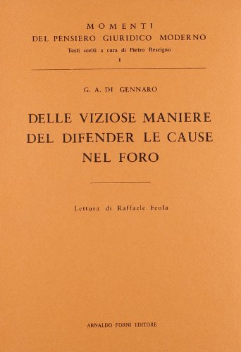 9788827118191: Delle viziose maniere del difender la cause nel foro (rist. anast. 1748) (Momenti del pensiero giuridico moderno)