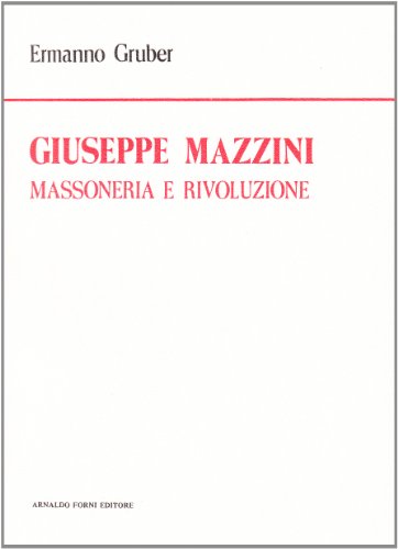 9788827120972: Giuseppe Mazzini. Massoneria e rivoluzione. Studio storico-critico (rist. anast. Roma, 1908)