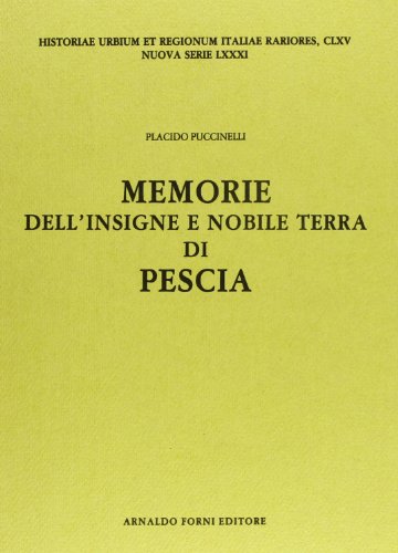 9788827123140: Memorie di Pescia (rist. anast. 1664) (Historiae Urbium & Regionum Italiae rar.)