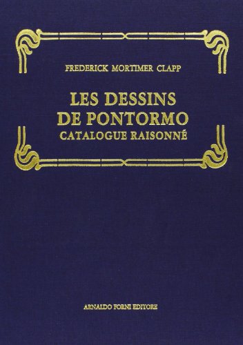 9788827124345: Les Dessins De Pontormo. Catalogue Raisonn Prcd D'une tude Critique (Rist. Anast. Parigi, 1914)