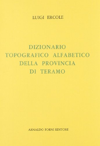 9788827125113: Dizionario topografico alfabetico della provincia di Teramo (rist. anast. 1804)