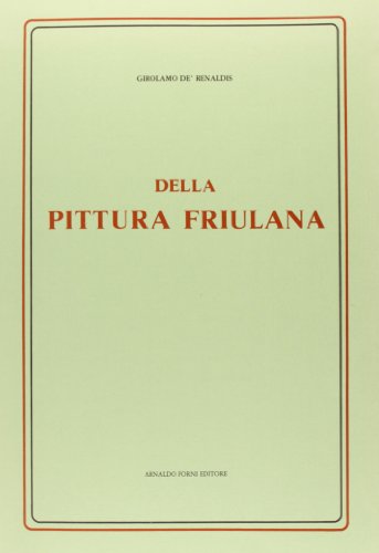 9788827125496: Della pittura friulana (rist. anast. 1798)