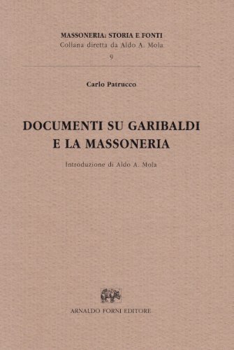 9788827125700: Documenti su Garibaldi e la massoneria (rist. anast. Alessandria, 1914) (Massoneria. Storia e fonti)