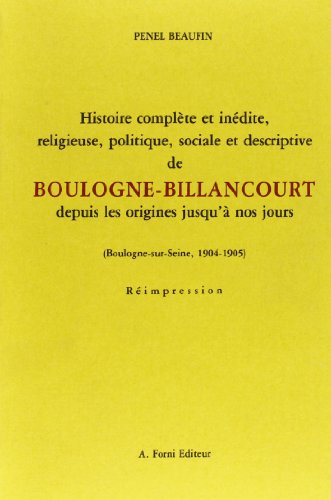 9788827126332: Histoire complte et indite, religieuse, politique, sociale et descriptive de Boulogne-Billancourt (rist. anast. 1904-05)