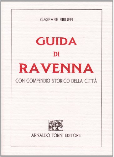 9788827128718: Guida di Ravenna con compendio storico della citt (rist. anast. Ravenna, 1835)
