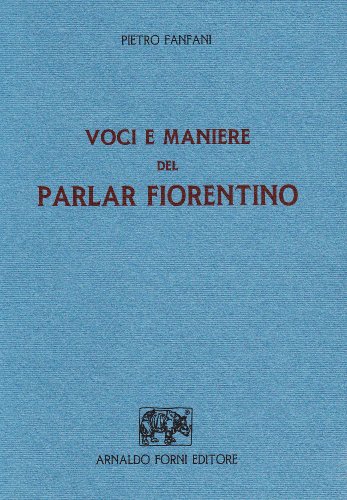 Beispielbild fr Voci e maniere del parlare fiorentino (rist. anast. Firenze, 1870) zum Verkauf von Buchpark