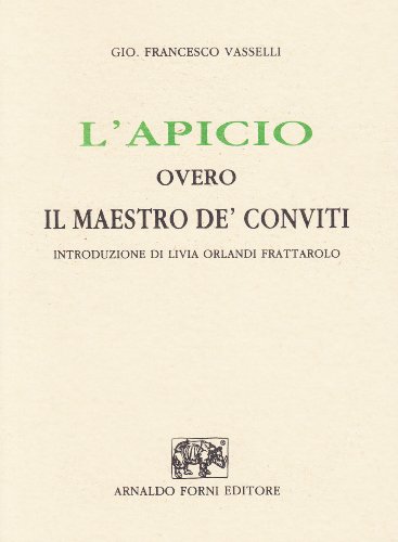 9788827128916: L'apicio, overo il maestro de' conviti (rist. anast. Bologna, 1647)