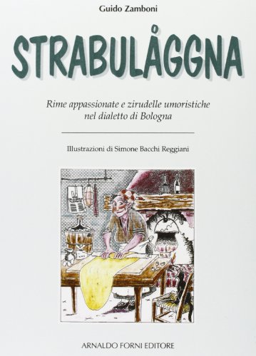 9788827129227: Strabulaggna. Rime giullaresche e zirudelle nel dialetto di Bologna