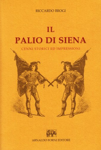 Imagen de archivo de Il Palio di Siena. Cenni storici ed impressioni (rist. anast.) a la venta por Red's Corner LLC