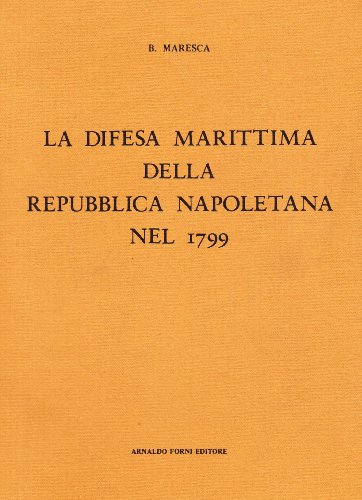 9788827180464: La difesa marittima della repubblica napoletana nel 1799 (rist. anast.)
