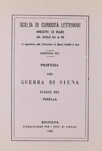 9788827190913: Profezia sulla guerra di Siena. Stanze del Perella (rist. anast.) (Scelta di curiosit lett. dal sec. XIII)