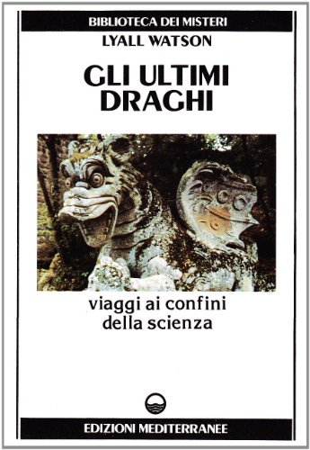 9788827200001: Gli ultimi draghi. Viaggi ai confini della scienza (Biblioteca dei misteri)