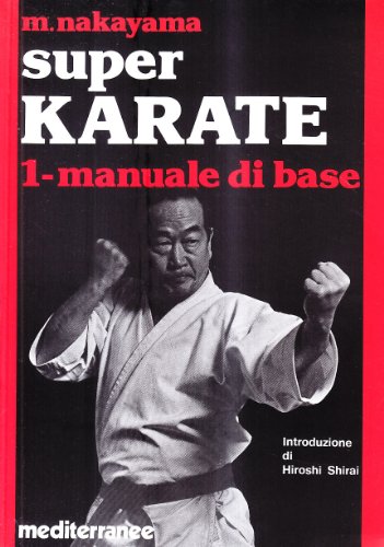 Super Karate.1 Manuale di base. - Nakayama,M.