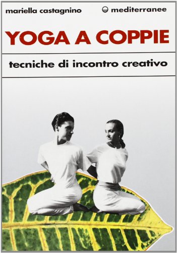 9788827200377: Yoga a coppie. Tecniche di incontro creativo (L' altra medicina)