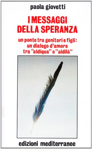 Beispielbild fr I messaggi della speranza. Un ponte tra genitori e figli: un dialogo d'amore tra aldiqua e aldil zum Verkauf von medimops