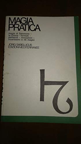 Magia pratica. Vol. 1: Magia di Salomone. La chiave. Formule. Pentacoli. Evocazione. Il Lemegeton. Il testamento. Incantesimi e riti magici - Jorg Sabellicus