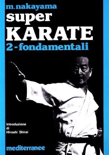 Super karate vol. 2 - Fondamentali (9788827200889) by Hiroshi Shirai