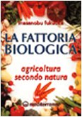 Beispielbild fr La fattoria biologica. Agricoltura secondo natura zum Verkauf von medimops