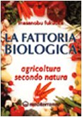 9788827201022: La fattoria biologica. Agricoltura secondo natura (L' altra medicina)