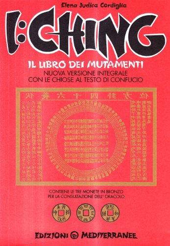 9788827201312: I Ching. Il libro dei mutamenti versione integrale con le chiose al testo di Confucio (Pentagramma)