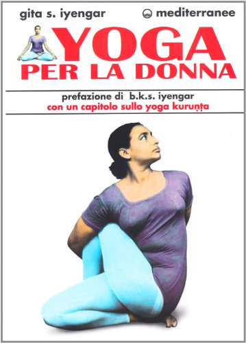 Beispielbild fr GITA IYENGAR - YOGA PER LA DO zum Verkauf von libreriauniversitaria.it