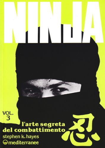 9788827202203: Ninja. L'Arte segreta del combattimento (Vol. 3) (Arti marziali)